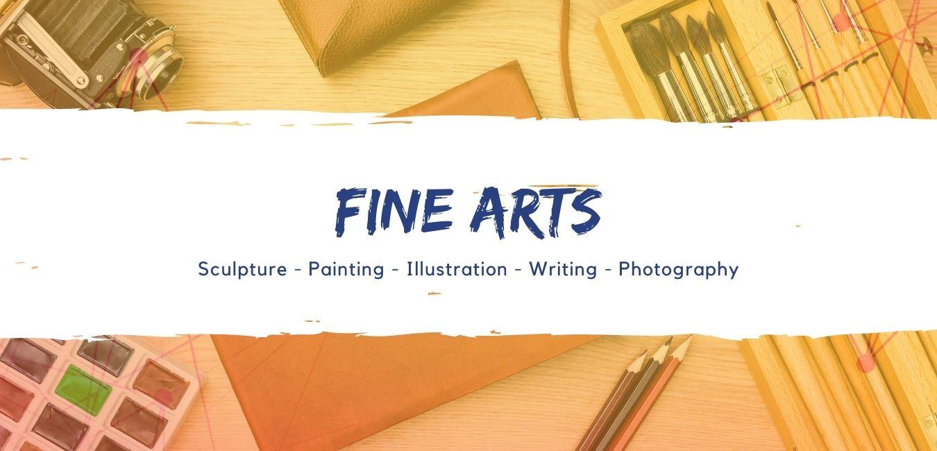 Fine Arts: Sculpture, Painting, Illustration, Writing, Photography