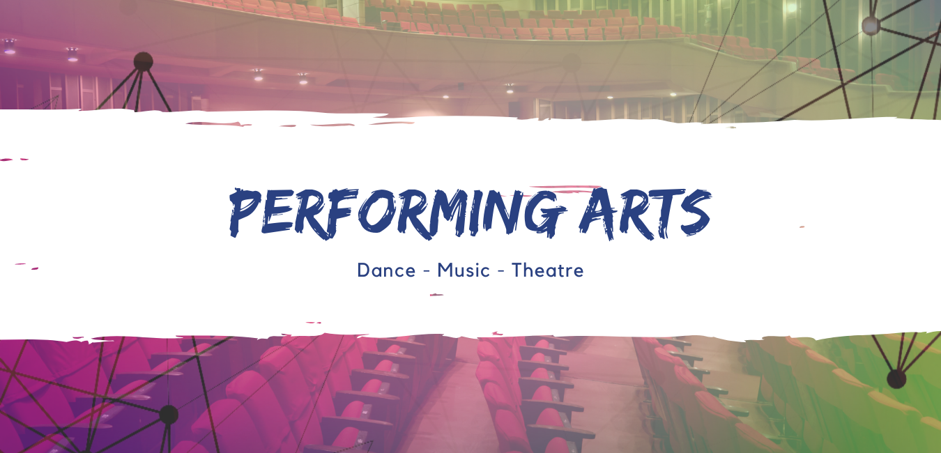 Performing Arts: Dance, Music, Theatre